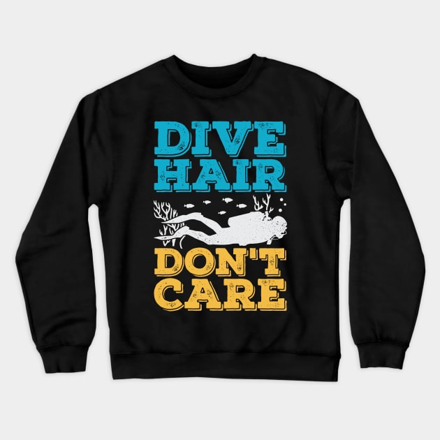 Dive Hair Don't Care Scuba Diver Gift Crewneck Sweatshirt by Dolde08